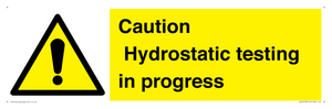 Caution Hydrostatic testing in progress